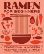 Ramen for Beginners: Traditional & Modern Recipes Made Simple
