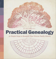 Title: Practical Genealogy: 50 Simple Steps to Research Your Diverse Family History, Author: Brian Sheffey