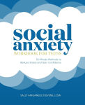 Alternative view 1 of Social Anxiety Workbook for Teens: 10-Minute Methods to Reduce Stress and Gain Confidence