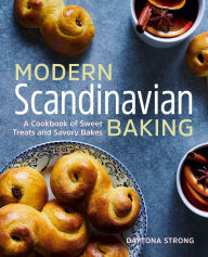 Title: Modern Scandinavian Baking: A Cookbook of Sweet Treats and Savory Bakes, Author: Daytona Strong