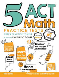Title: 5 ACT Math Practice Tests: Extra Practice to Help Achieve an Excellent Score, Author: Reza Nazari