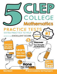Title: 5 CLEP College Mathematics Practice Tests: Extra Practice to Help Achieve an Excellent Score, Author: Reza Nazari