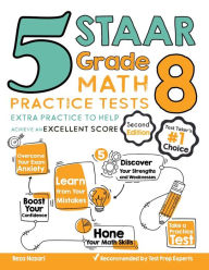Title: 5 STAAR Grade 8 Math Practice Tests: Extra Practice to Help Achieve an Excellent Score, Author: Reza Nazari
