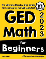Title: GED Math for Beginners: The Ultimate Step by Step Guide to Preparing for the GED Math Test, Author: Reza Nazari
