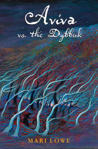 Title: Aviva vs. the Dybbuk, Author: Mari Lowe