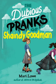 Title: The Dubious Pranks of Shaindy Goodman, Author: Mari Lowe