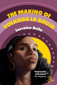 Title: The Making of Yolanda la Bruja, Author: Lorraine Avila