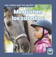 Title: Me gustan los caballos (I Like Horses), Author: Meg Gaertner