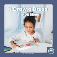 Title: I Draw a Dress: The DR Blend, Author: Connor Stratton