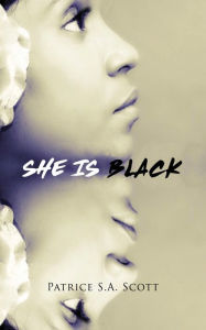 Title: She Is Black, Author: Patrice S a Scott