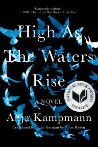 Title: High As the Waters Rise: A Novel, Author: Anja Kampmann