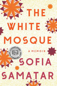 Title: The White Mosque: A Memoir, Author: Sofia Samatar