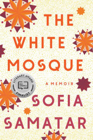 Title: The White Mosque: A Memoir, Author: Sofia Samatar