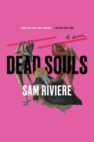 Title: Dead Souls: A Novel, Author: Sam Riviere