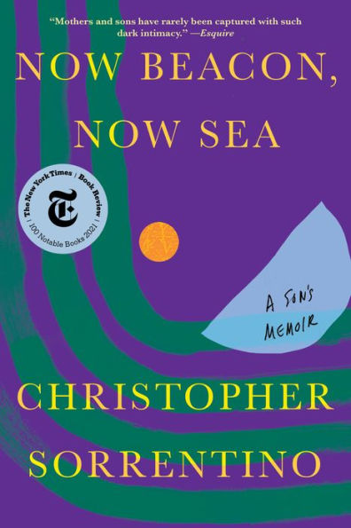 Now Beacon, Now Sea: A Son's Memoir