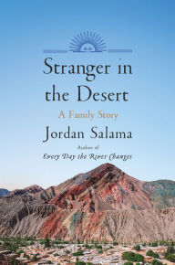Title: Stranger in the Desert: A Family Story, Author: Jordan Salama