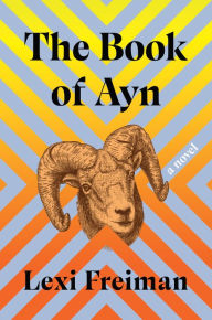 Title: The Book of Ayn: A Novel, Author: Lexi Freiman