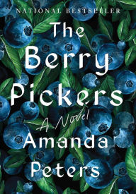 Title: The Berry Pickers, Author: Amanda Peters