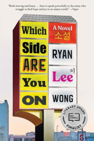Title: Which Side Are You On: A Novel, Author: Ryan Lee Wong