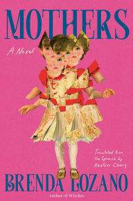 Title: Mothers: A Novel, Author: Brenda Lozano