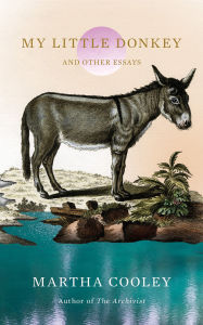 Title: My Little Donkey: And Other Essays, Author: Martha Cooley