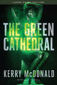 Title: The Green Cathedral, Author: Kerry McDonald