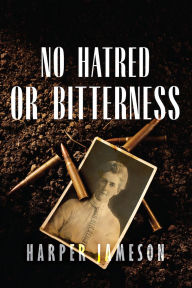 Title: No Hatred or Bitterness, Author: Harper H. Jameson