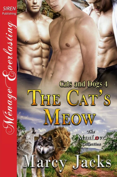 The Cat's Meow [Cats and Dogs 4] (Siren Publishing Menage Everlasting ManLove)