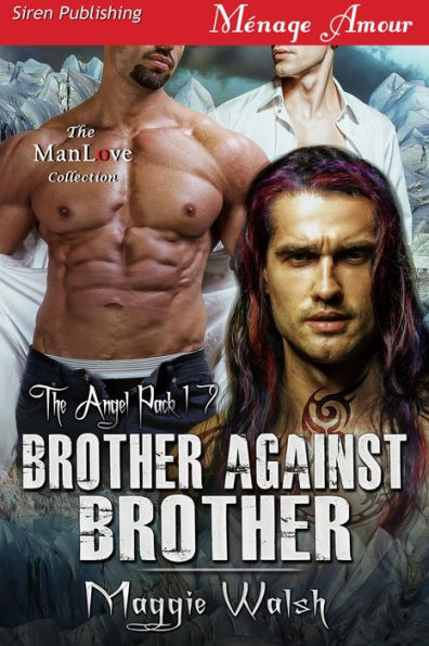 Brother Against Brother [The Angel Pack 17] (Siren Publishing Menage Amour ManLove)