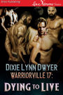 Warriorville 17: Dying To Live [Warriorville 17] (Siren Publishing LoveXtreme Forever)