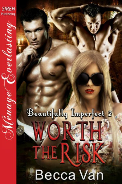 Worth the Risk [Beautifully Imperfect 2] (Siren Publishing Menage Everlasting)