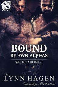 Title: Bound by Two Alphas [Sacred Bond 1] (Siren Publishing: The Lynn Hagen ManLove Collection), Author: Lynn Hagen