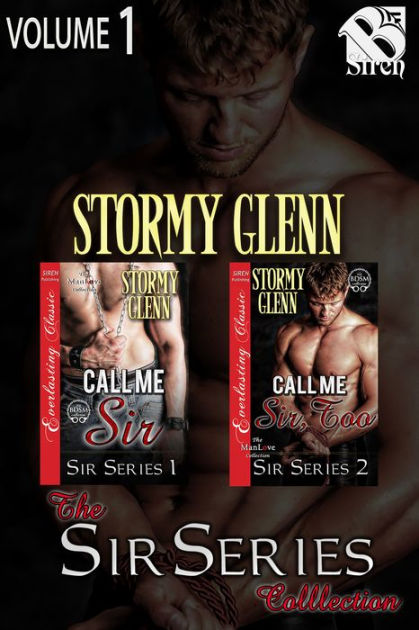 The Sir Series Collection, Volume 1 (MM) [Book 1 - Call Me Sir, Book 2 -  Call Me Sir, Too] (Siren Publishing Everlasting ManLove Collection) by  Stormy Glenn, eBook