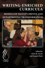 Title: Writing-Enriched Curricula: Models of Faculty-Driven and Departmental Transformation, Author: Chris M. Anson