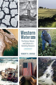 Title: Western Water A to Z: The History, Nature, and Culture of a Vanishing Resource, Author: Robert R. Crifasi