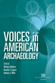 Title: Voices in American Archaeology, Author: Wendy Ashmore
