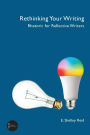 Rethinking Your Writing: Rhetoric for Reflective Writers