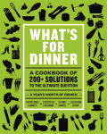 Alternative view 1 of What's for Dinner: Over 200 Seasonal Recipes from Weekend Feasts to Fast Weeknight Meals