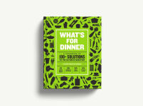 Alternative view 15 of What's for Dinner: Over 200 Seasonal Recipes from Weekend Feasts to Fast Weeknight Meals