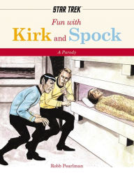 Title: Fun With Kirk and Spock: A Star-Trek Parody, Author: Robb Pearlman