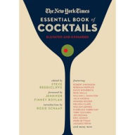 Title: The New York Times Essential Book of Cocktails (Second Edition): Over 400 Classic Drink Recipes With Great Writing from The New York Times, Author: Steve Reddicliffe