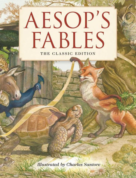 Aesop's Fables: The Classic Edition by acclaimed illustrator, Charles Santore