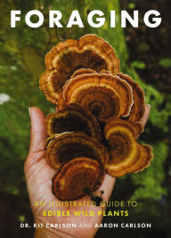 Title: Foraging: An Illustrated Guide to Edible Wild Plants, Author: Cider Mill Press