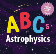 Title: ABCs of Astrophysics: A Scientific Alphabet Book for Babies, Author: Applesauce Press