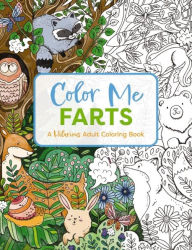 Title: Color Me Farts: A Hilarious Adult Coloring Book, Author: Cider Mill Press