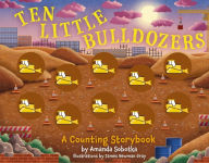 Title: Ten Little Bulldozers: A Counting Storybook, Author: Amanda Sobotka