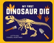 Title: My First Dinosaur Dig: Let's Go Fossil Hunting!, Author: Applesauce Press