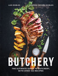 Title: Butchery: The Ultimate Guide to Butchery and Over 100 Recipes, Author: Luis Robles