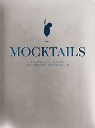 Title: Mocktails: A Collection of Low-Proof, No-Proof Cocktails, Author: Cider Mill Press