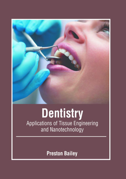Dentistry: Applications of Tissue Engineering and Nanotechnology